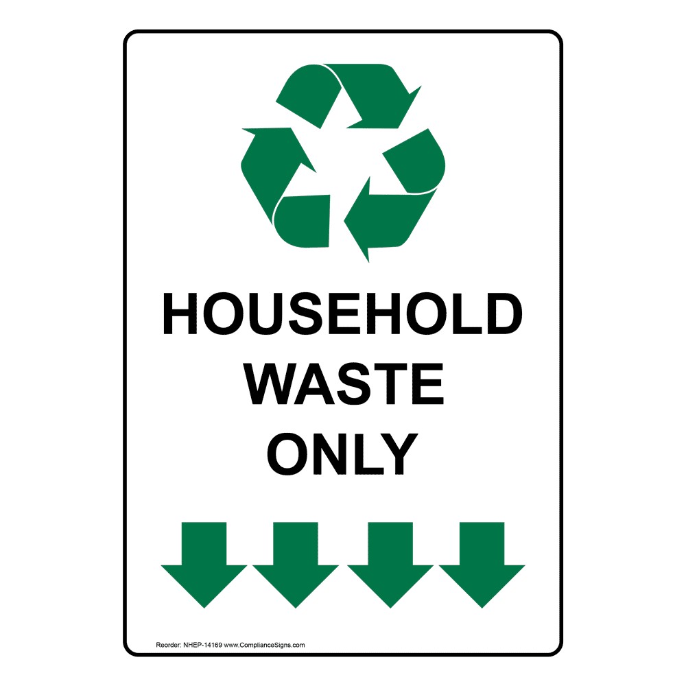 Green and white "Household Waste Only" sign with a recycling symbol and downward arrows.